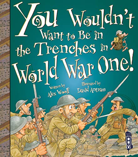 You Wouldn't Want To Be In The Trenches In World War I!