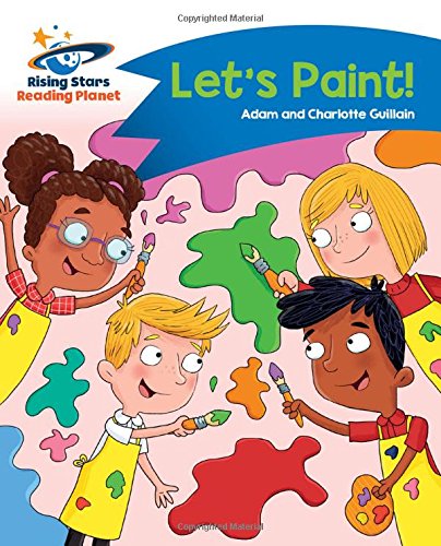 Reading Planet - Let's Paint! - Blue: Comet Street Kids (Rising Stars Reading Planet)