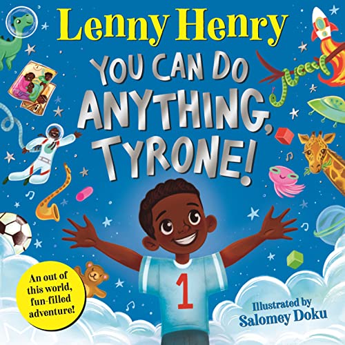 You Can Do Anything, Tyrone! : An Out of This World, Fun-filled Adventure