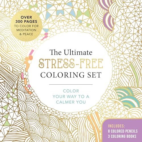 The Ultimate Stress-Free Coloring Set : Color Your Way to a Calmer You-Over 100 Pages to Color for Meditation and Peace–Includes: 4 Double-sided Pencils with 8 Colors, 3 Coloring Books