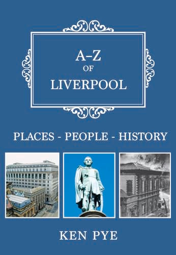 A-Z of Liverpool : Places-People-History