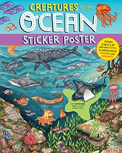 Creatures of the Ocean Sticker Poster : Includes a Big 15" x 28" Poster, 50 Colorful Animal Stickers, and Fun Facts