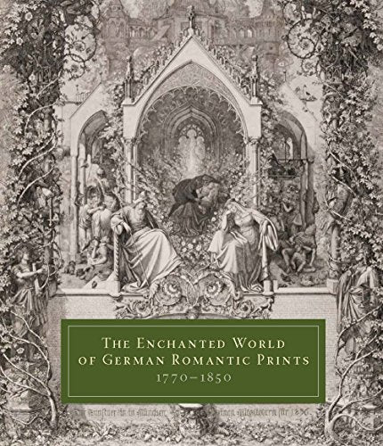 The Enchanted World of German Romantic Prints