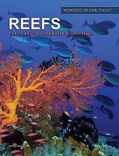 Reefs: The Oceans' Underwater Ecosystems (Wonders Of Our Planet)