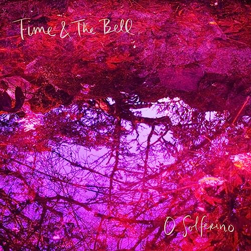 Album cover for “Time & The Bell - O Solferino” with abstract, colorful foliage.