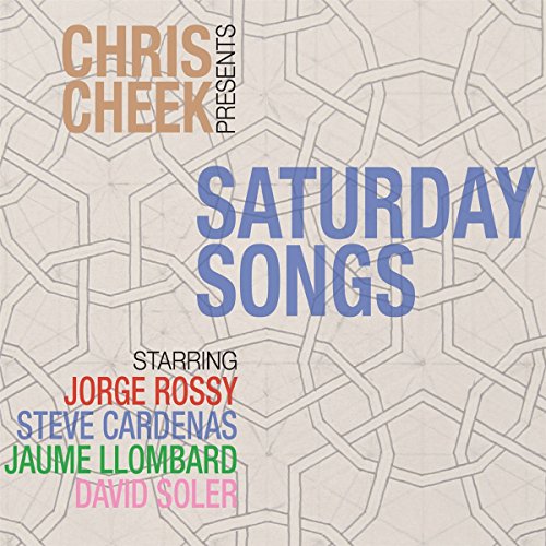 CD cover for “Saturday Songs” by Chris Cheek, with geometric pattern.