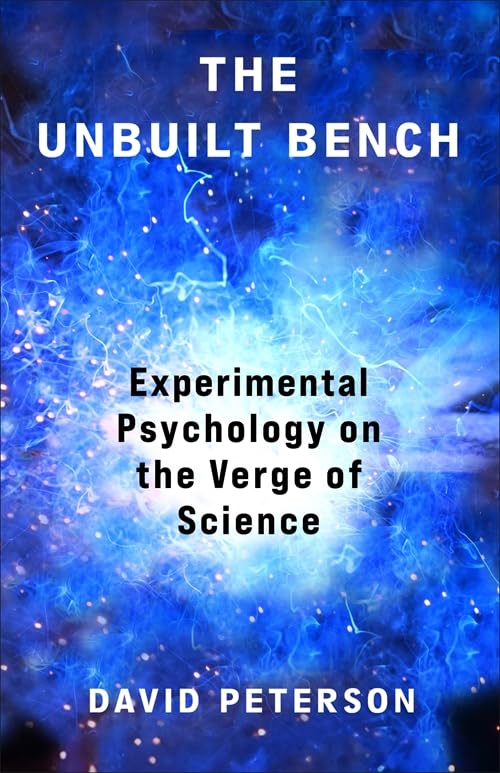 The Unbuilt Bench : Experimental Psychology on the Verge of Science