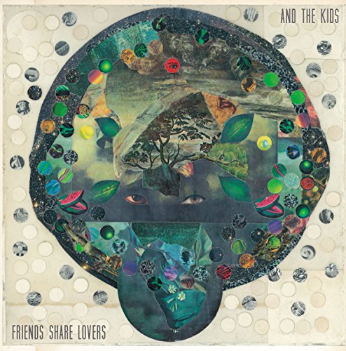 Album cover for "And The Kids - Friends Share Lovers" with collage art.