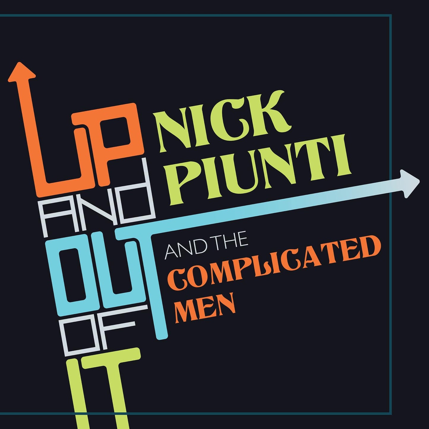 Album cover for Nick Piunti & The Complicated, “Up and Out of It.”