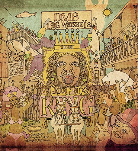 Album cover for Dave Matthews Band’s “Big Whiskey and The Groogrux King.”