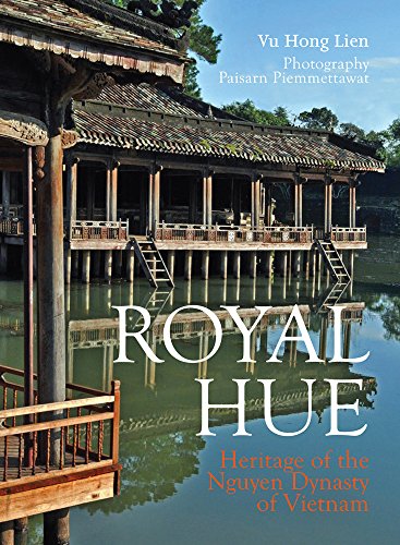 Royal Hue: Heritage of the Nguyen Dynasty of Vietnam