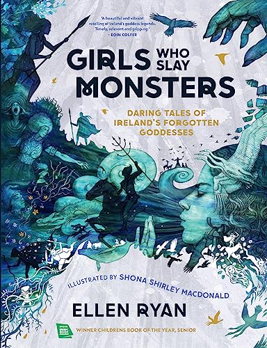 Girls Who Slay Monsters : Daring Tales of Ireland’s Forgotten Goddesses