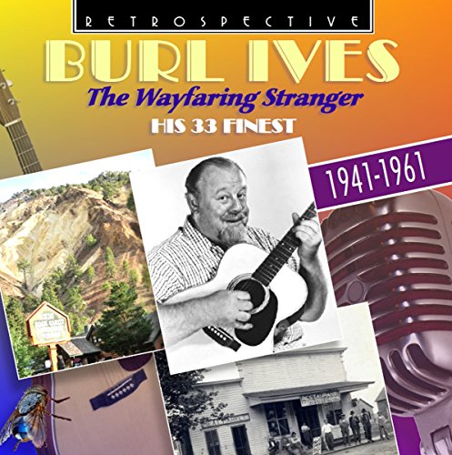CD cover for Burl Ives’ “The Wayfaring Stranger” with photos and text.