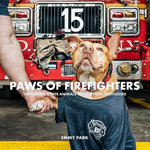 Paws of Firefighters : The Dogs & Other Animals of New York Firehouses