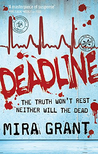 Deadline (Newsflesh Trilogy): The Newsflesh Trilogy: Book 2 (Newsflesh Series)
