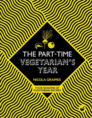 The Part-Time Vegetarian's Year: Four Seasons of Flexitarian Recipes