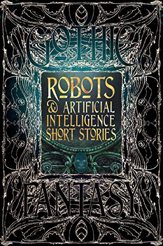 Robots & Artificial Intelligence Short Stories (Gothic Fantasy)