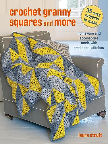 Crochet Granny Squares and More: 35 easy projects to make: Homeware and accessories made with traditional stitches