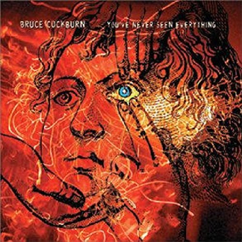 CD cover for Bruce Cockburn’s “You’ve Never Seen Everything” with a fiery portrait.
