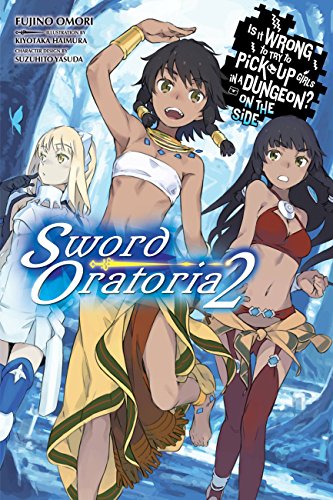 Is Wrong Pick Up Girls Dungeon Sword Oratoria Novel Vol 02 (