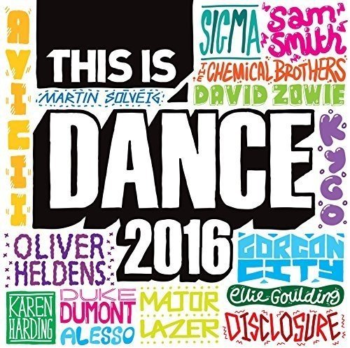 CD cover for “This Is Dance 2016” with colorful artist names.