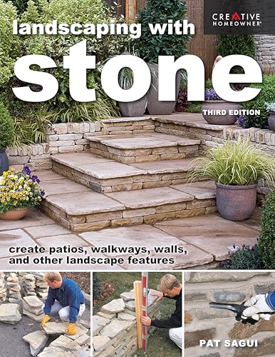 Landscaping with Stone, Third Edition : Create Patios, Walkways, Walls, and Other Landscape Features