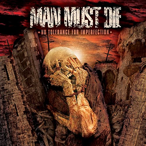 Album cover: distressed figure amidst ruins, red sky, band name "Man Must Die".