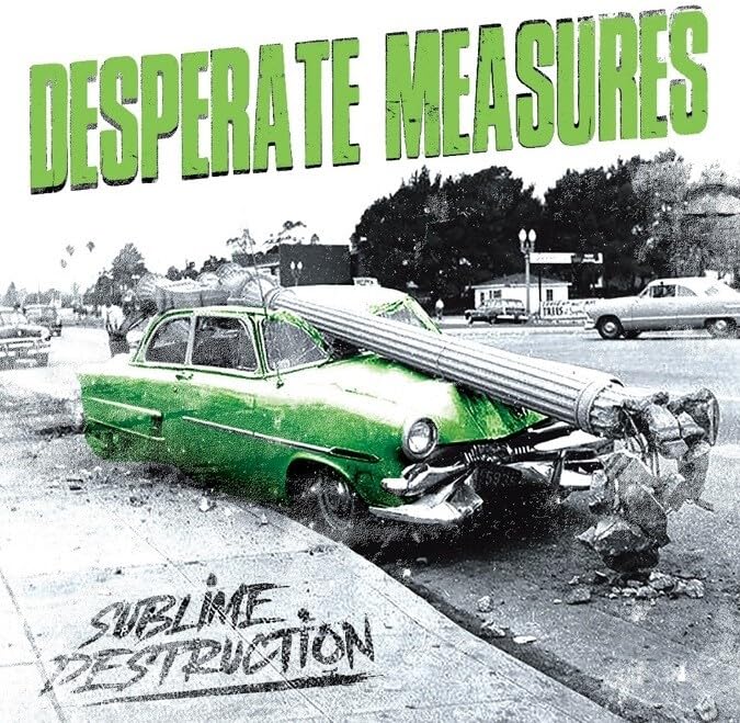 Album cover: “Desperate Measures - Sublime Destruction” with a wrecked green car.