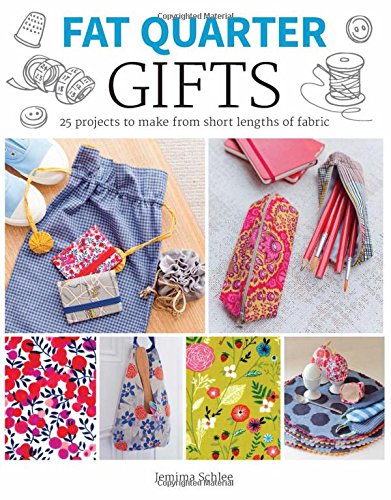 Fat Quarter: Gifts: 25 Projects to Make from Short Lengths of Fabric (Fat Quarter)