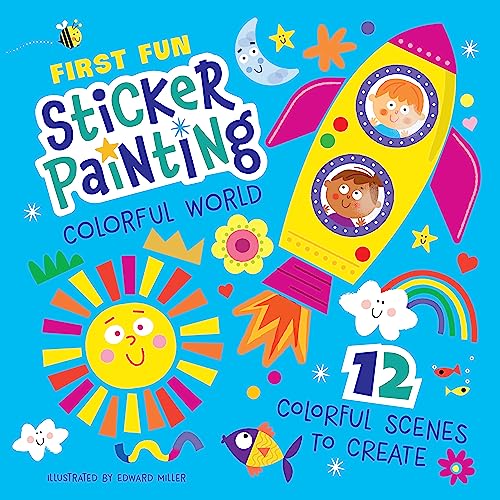 First Fun: Sticker Painting Colorful World : 12 Colorful Scenes to Create