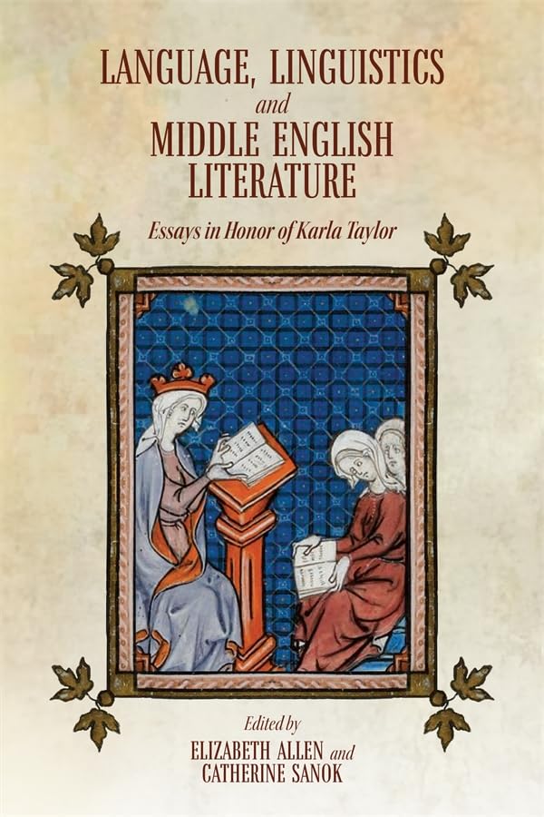 Language, Linguistics and Middle English Literature : Essays in Honor of Karla Taylor