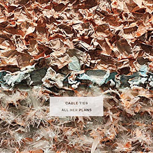 CD cover for Cable Ties’ “All Her Plans” with textured, crystalline imagery.