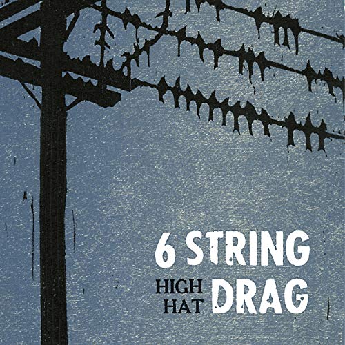 Album cover for “6 String Drag - High Hat” with power lines.