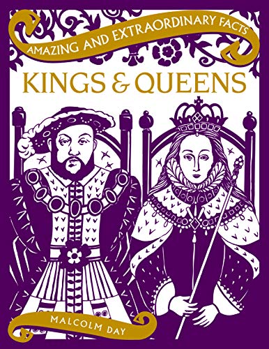 Kings and Queens (Amazing and Extraorinary Facts)