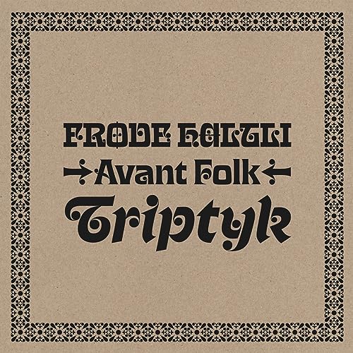 CD cover for Frode Haltli Avant Folk’s “Triptyk” with ornate border.
