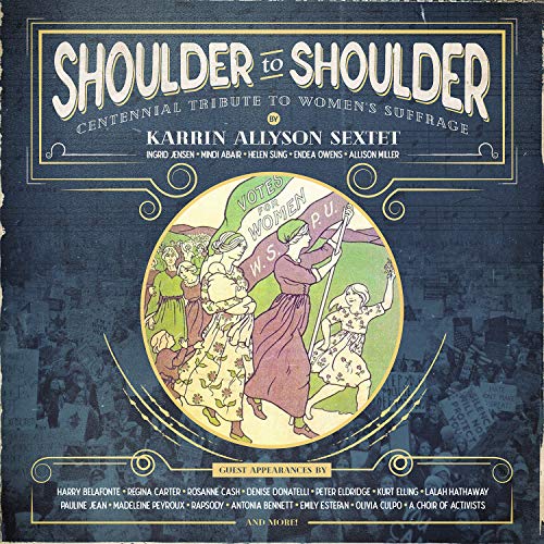 CD cover for Karrin Allyson Sextet’s “Shoulder to Shoulder,” a tribute to women’s suffrage.