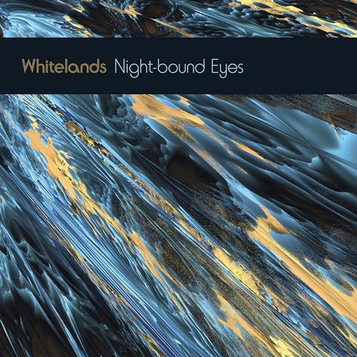 CD cover for Whitelands’ “Night-bound Eyes,” abstract blue and gold swirls.