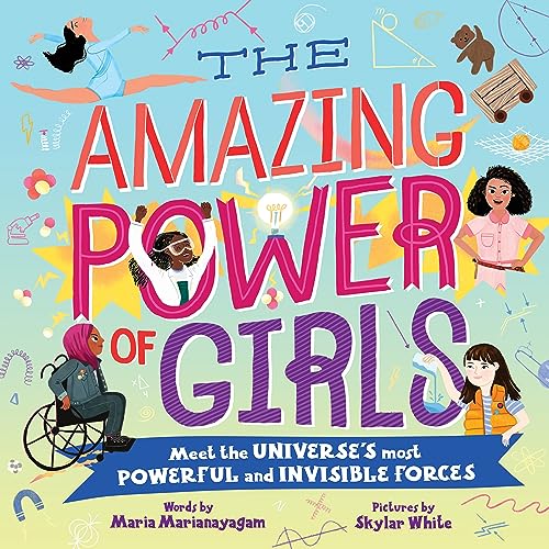 The Amazing Power of Girls : Meet the Universe's Most Powerful and invisible Forces