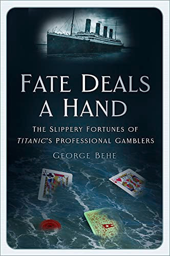 Fate Deals a Hand: The Slippery Fortunes of Titanic’s Professional Gamblers