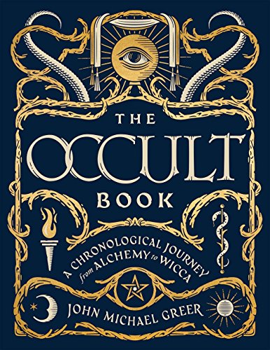 The Occult Book: A Chronological Journey, from Alchemy to Wicca (Sterling Chronologies)