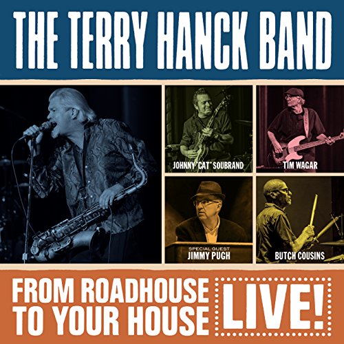CD cover for The Terry Hanck Band’s “From Roadhouse To Your House - Live” album.