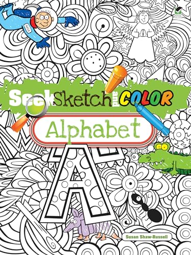 Seek, Sketch and Color -- Alphabet (Dover Children's Activity Books)