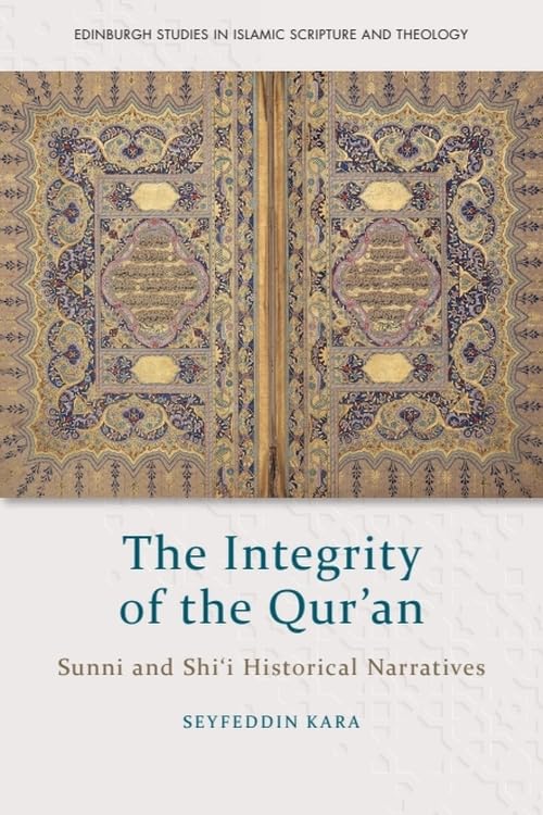 The Integrity of the Qur'an : Sunni and Shi‘i Historical Narratives