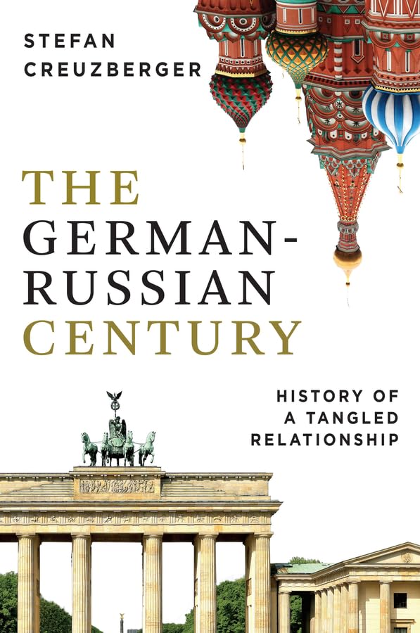 The German-Russian Century : History of a Tangled Relationship