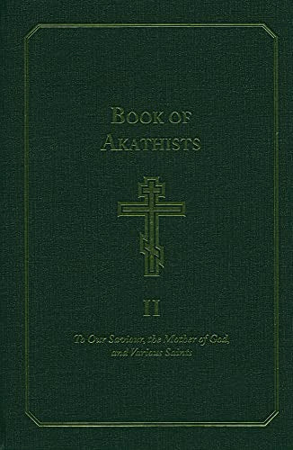 Book of Akathists Volume I : To Our Saviour, the Mother of God and Various Saints : 1