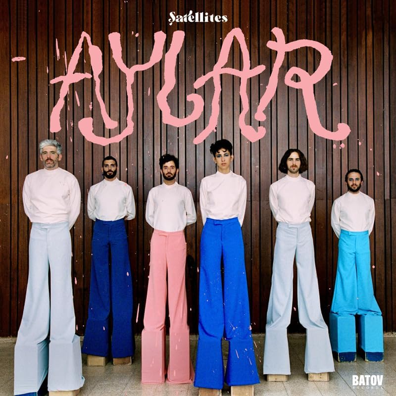 Album cover for Satellites’ “Aylar” featuring six people in colorful pants.