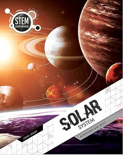 Solar System: Astronomy and Space (STEM Is Everywhere)