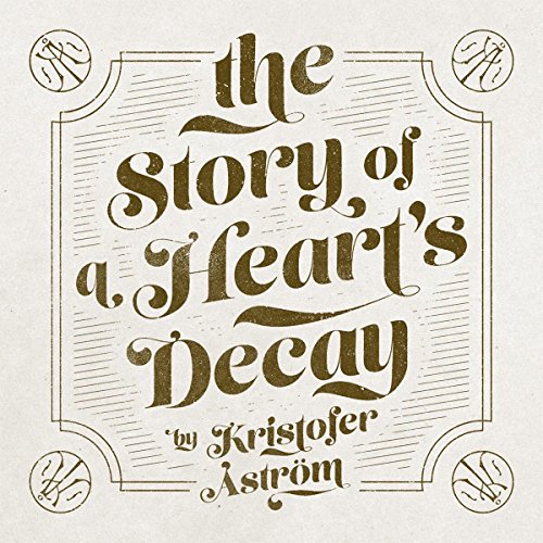 CD cover with ornate text reading "The Story of a Heart's Decay" by Kristofer Åström.