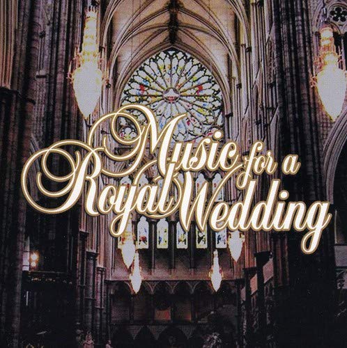 CD cover: cathedral interior with gold text "Music for a Royal Wedding".
