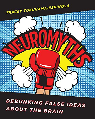Neuromyths: Learning About Teaching by Debunking False Ideas About the Brain